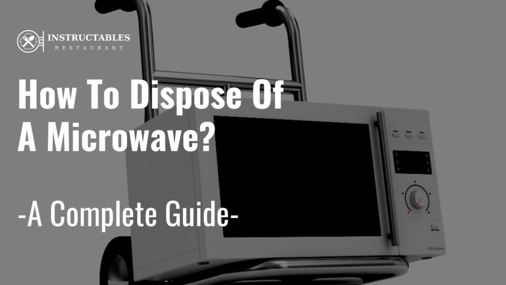 How to Dispose of a Microwave - Disposal and Recycling Guide
