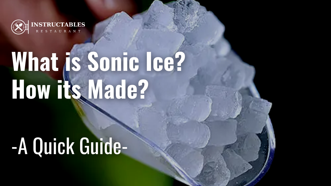 What is Sonic Ice? How its Made and What Makes it Special?