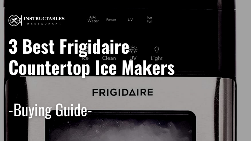 Best Frigidaire Ice Makers